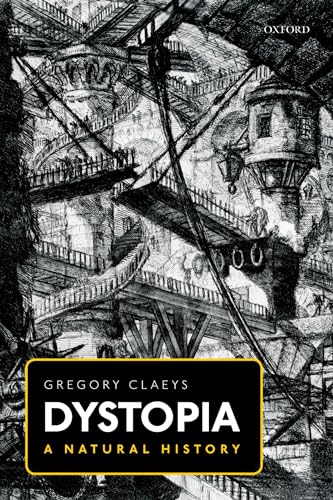 Dystopia: A Natural History: A Study of Modern, Despotism, Its Antecedents, and Its Literary Diffractions von Oxford University Press